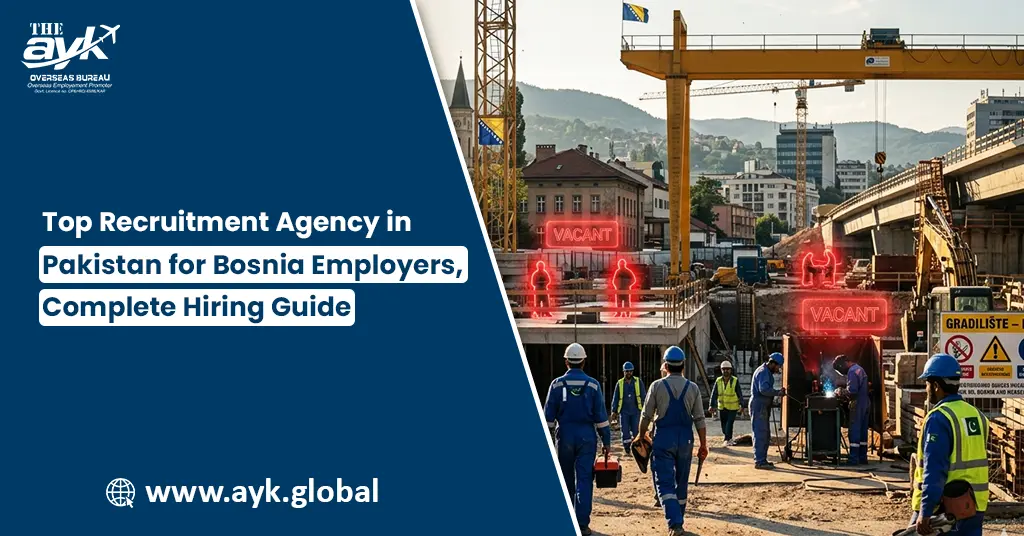 Top Recruitment Agency in Pakistan for Bosnia Employers, Complete Hiring Guide