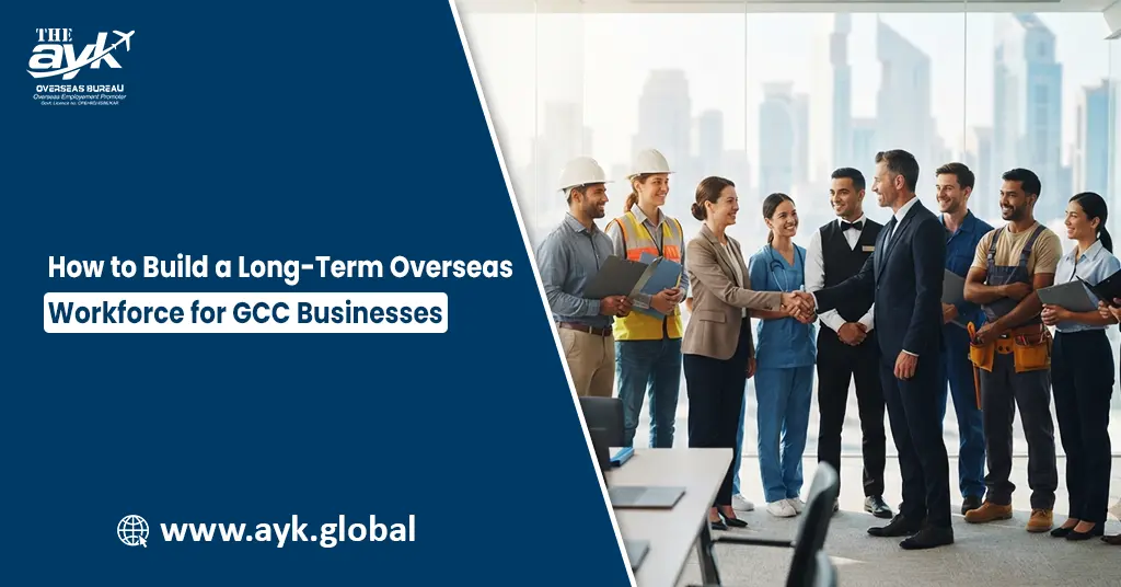 How to Build a Long-Term Overseas Workforce for GCC Businesses