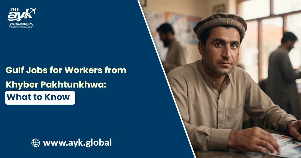 Gulf Jobs for Workers from Khyber Pakhtunkhwa: What to Know